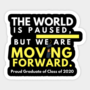 The World is Paused, But We Are Moving Forward Sticker